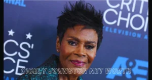 cicely johnston net worth