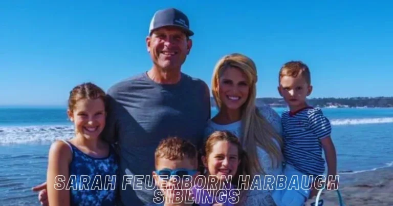 Sarah Feuerborn Harbaugh Siblings: The Role of Family in Her Life