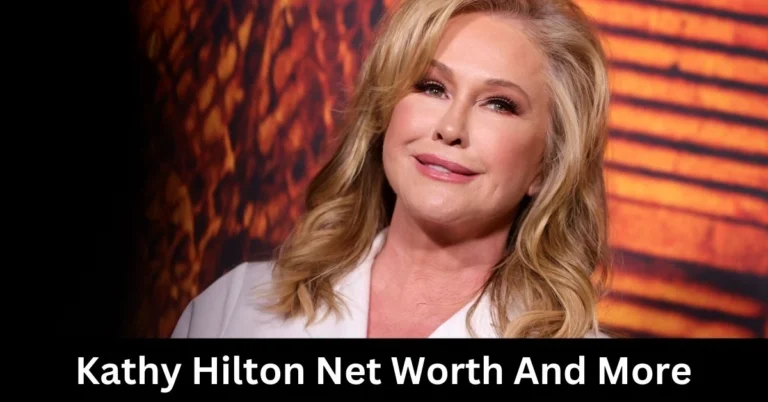 Kathy Hilton Net Worth And More