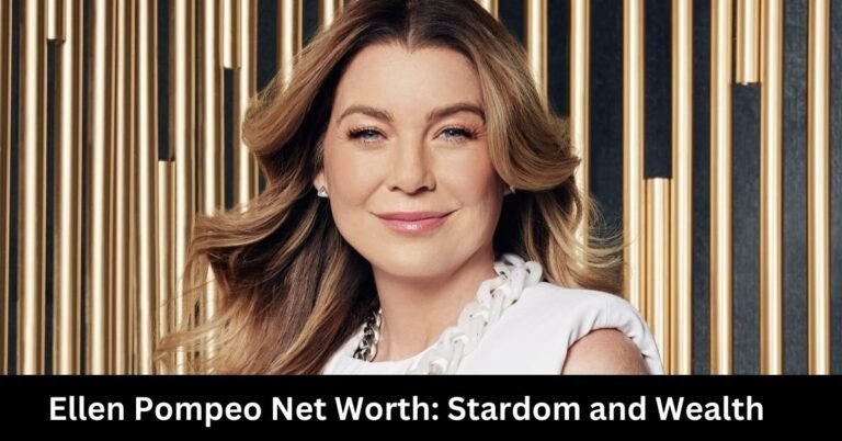 Ellen Pompeo Net Worth: Stardom and Wealth