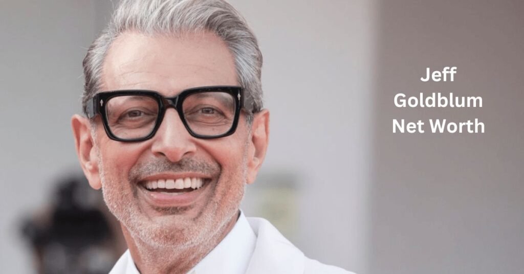 Jeff Goldblum Net Worth: A Comprehensive Exploration